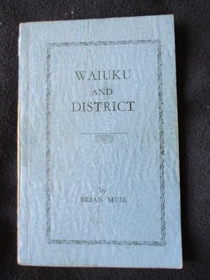 Waiuku and district -- [ Manukau District, New Zealand ]