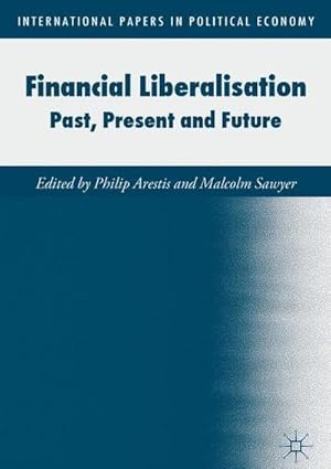 Bild des Verkufers fr Financial Liberalisation : Past, Present and Future zum Verkauf von AHA-BUCH GmbH