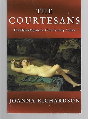 Seller image for The Courtesans ( The Demi-Monde In 19Th Century France ) for sale by Thomas Savage, Bookseller