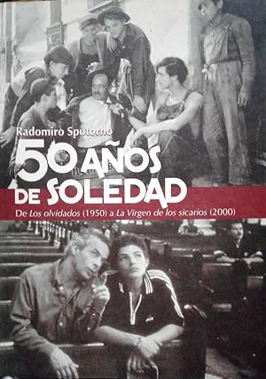 50 Años de soledad. De los olvidados ( 1950 ) a la Vírgen de los sicarios ( 2000 )