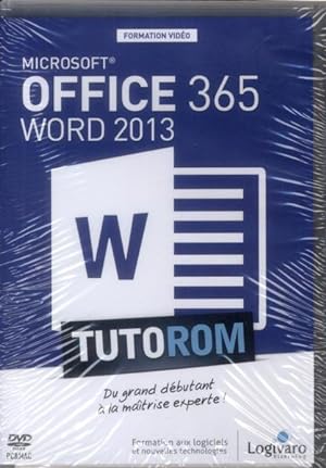 Tutorom Microsoft Office 365 : Word 2013. Du Grand Debutant A La Maitrise Experte. Dvd-Rom Pc-Mac