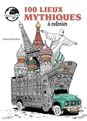 Imagen del vendedor de 100 lieux mythiques  colorier a la venta por Chapitre.com : livres et presse ancienne