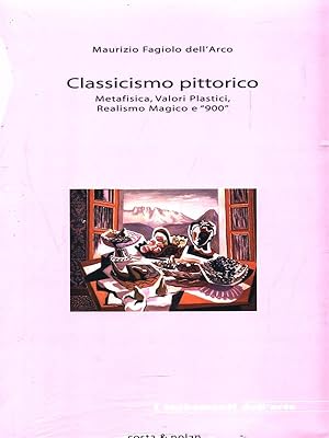 Immagine del venditore per Classicismo pittorico. Metafisica, valori plastici, realismo magico e 900 venduto da Librodifaccia