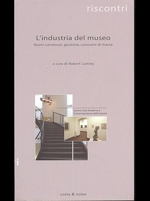 Bild des Verkufers fr L'industria del museo - Nuovi contenuti, gestione, consumo di massa zum Verkauf von Librodifaccia