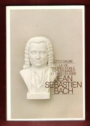 La Vie Du Très Noble , Très Estimable et Très Célèbre Jean Sébastien Bach , Compositeur à La Cour...