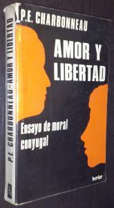 Imagen del vendedor de Amor y libertad. Ensayo de moral conyugal a la venta por Librera La Candela