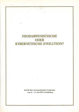 Immagine del venditore per Neodarwinistische oder kybernetische Evolution? Bericht ber ein internationales Symposium vom 15.-17. Juli 1987 in Heidelberg venduto da Schueling Buchkurier