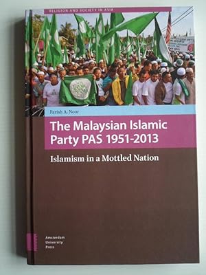 The Malaysian Islamic Party PAS 1951-2013, Islamism in a Mottled Nation