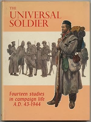 Image du vendeur pour The Universal Soldier Fourteen Studies in Campaign Life, A.D. 43-1944 mis en vente par Between the Covers-Rare Books, Inc. ABAA