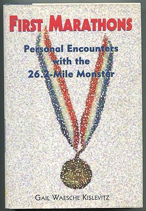 Bild des Verkufers fr First Marathons: Personal Encounters with the 26.2-Mile Monster zum Verkauf von Between the Covers-Rare Books, Inc. ABAA
