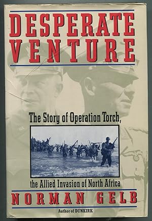 Bild des Verkufers fr Desperate Venture: The Story of Operation Torch, the Allied Invasion of North Africa zum Verkauf von Between the Covers-Rare Books, Inc. ABAA