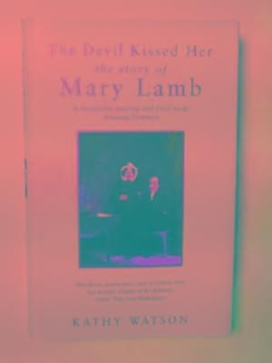 Seller image for The Devil kissed her: the story of Mary Lamb for sale by Cotswold Internet Books