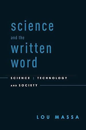 Bild des Verkufers fr Science and the Written Word: Science, Technology, and Society zum Verkauf von Bellwetherbooks