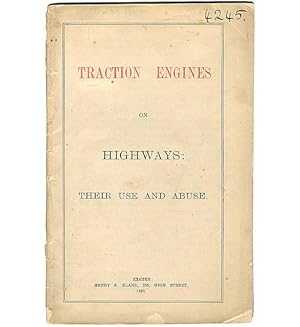 Bild des Verkufers fr Traction Engines on Highways: their use and abuse. zum Verkauf von Jarndyce, The 19th Century Booksellers