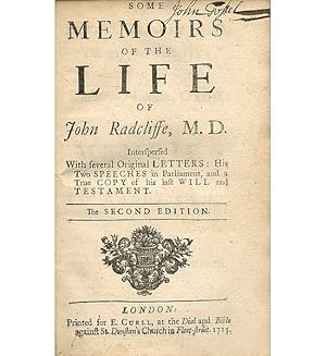Some Memoirs of the Life of John Radcliffe, M.D. Interspersed with several original letters: his ...