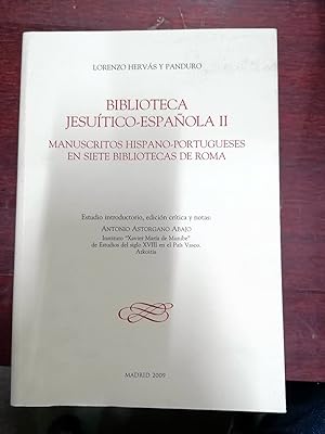 BIBLIOTECA JESUÍTICO-ESPAÑOLA II. MANUSCRITOS HISPANO-PORTUGUESES EN SIETE BIBLIOTECAS DE ROMA