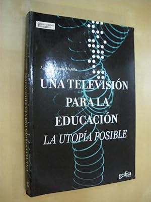 Imagen del vendedor de UNA TELEVISIN PARA LA EDUCACIN. UNA UTOPA POSIBLE a la venta por LIBRERIA TORMOS