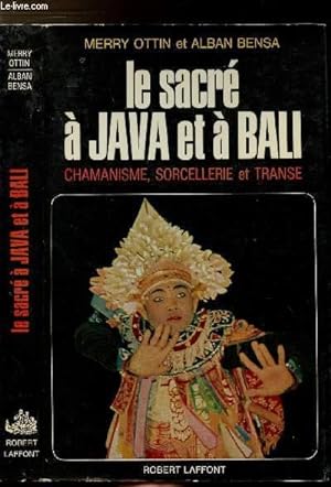 Seller image for LE SACRE A JAVA ET A BALI - CHAMANISME, SORCELLERIE ET TRANSE for sale by Le-Livre