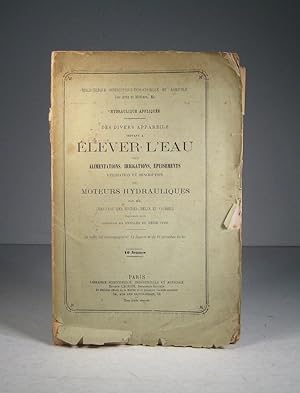 Des divers appareils servant à élever l'eau pour alimentations, irrigations, épuisements. Utilisa...