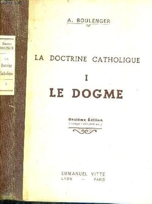 Imagen del vendedor de LA DOCTRINE CATHOLIQUE - TOME 1 - LE DOGME (SYMBOLE DES APOTRES) - manuel d'instruction religieuse  l'usage des maisons d'ducation et des Catchistes volontaires a la venta por Le-Livre