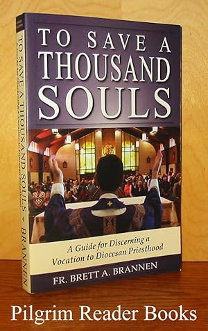 To Save a Thousand Souls: A Guide for Discerning a Vocation to Diocesan Priesthood.