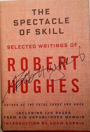 Seller image for The Spectacle of Skill : New And Selected Writings of Robert Hughes ( Hardcover) for sale by Bob Lemkowitz 