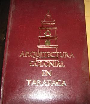 Arquitectura colonial en Tarapacá. Prólogo Enrique Campos Menéndez