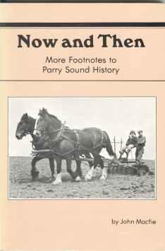 Imagen del vendedor de NOW AND THEN, More Footnotes to Parry Sound History a la venta por Harry E Bagley Books Ltd