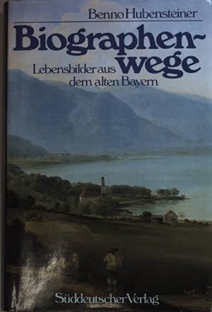 Biographenwege : Lebensbilder aus dem alten Bayern (SIGNIERTES EXEMPLAR)