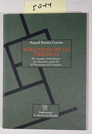 Voluntad De Lo Tragico: El Concepto Nietzscheano De Voluntad a Partir De El Nacimiento De La Trag...