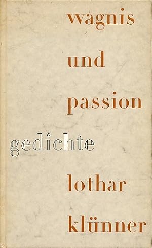Wagnis und Passion. Gedichte.