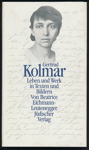 Gertrud Kolmar. Leben und Werk in Texten und Bildern. Von Beatrice Eichmann-Leutenegger.