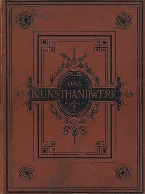 Das Kunsthandwerk. Sammlung mustergültiger kunstgewerblicher Gegenstände aller Zeiten. Jahrgang I...