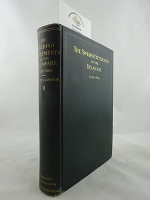 Seller image for The Swedish Settlements of the Delaware, their History and Relation to the Indians, Dutch and English 1638-1664. With an Account of the South, the New Sweden, and the American Companies, and the Effords of Sweden to regain the Colony. Volume II. (Band 2 apart). for sale by Chiemgauer Internet Antiquariat GbR