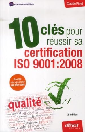 Bild des Verkufers fr 10 cls pour russir sa certification ISO 9001 : 2008 (3e dition) zum Verkauf von Chapitre.com : livres et presse ancienne