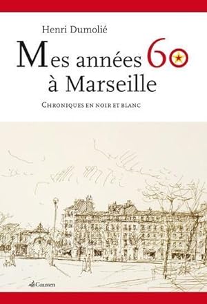 Image du vendeur pour mes annes 60  Marseille mis en vente par Chapitre.com : livres et presse ancienne