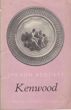 The Iveagh Bequest Kenwood - A Short Account of its History and Architecture