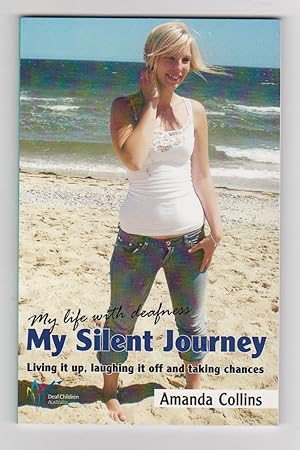 Image du vendeur pour MY SILENT JOURNEY. Living it up, laughing if off and taking chances. My life with deafness mis en vente par BOOK NOW