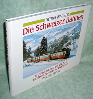 Die Schweizer Bahnen. Eisenbahn und Landschaft in Panorama-Aufnahmen.