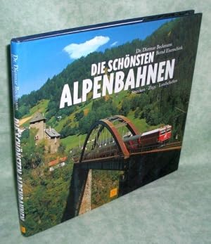 Die schönsten Alpenbahnen. Strecken, Züge, Landschaften.