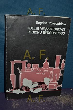 Image du vendeur pour Koleje Waskotorowe Regionu Bydgoskiego. mis en vente par Antiquarische Fundgrube e.U.