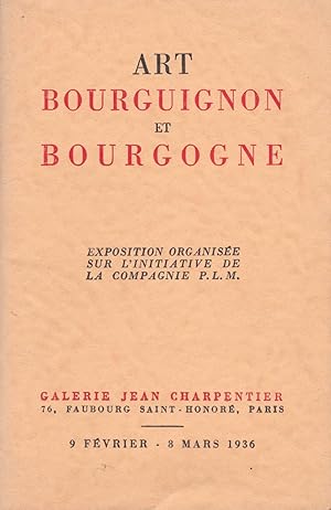 Art bourguignon et Bourgogne. Exposition organisée sur l'initiative de la compagnie P.L.M. Paris....