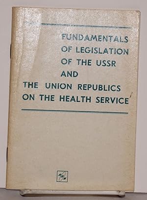 Imagen del vendedor de Fundamentals of legislation of the USSR and the Union Republics on the Health Service a la venta por Bolerium Books Inc.