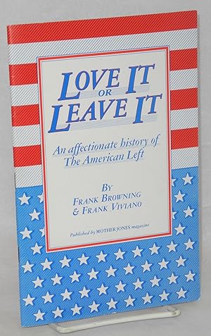 Seller image for Love it or Leave it: an affectionate history of the American left for sale by Bolerium Books Inc.