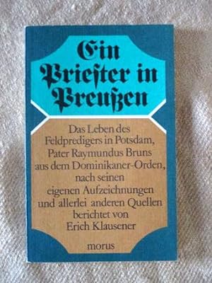 Ein Priester in Preußen. Das Leben des Feldpredigers in Potsdam, Pater Raymundus Bruns aus dem Do...