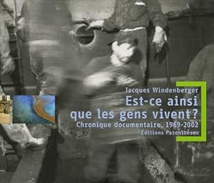 Seller image for Est-ce ainsi que les gens vivent ? : Chronique documentaire 1969-2002 for sale by librairie philippe arnaiz