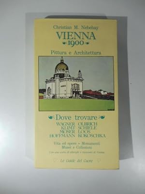 Vienna 1900. Pittura e architettura. Dove trovare Wagner, Olbrich, Klimt, Schiele.