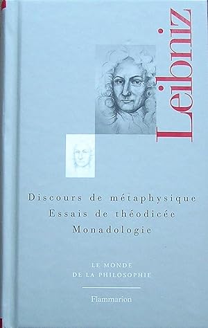 Discours de métaphysique ; Essais de théodicée ; Monadologie (Le monde de la philosophie)