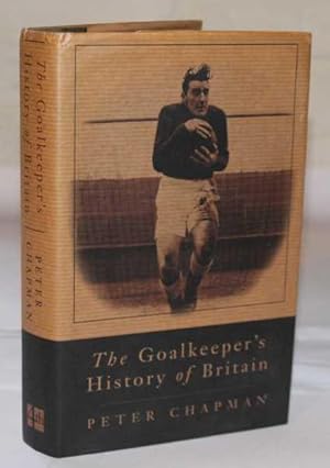 The Goalkeeper's History of Britain