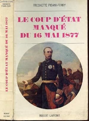 Bild des Verkufers fr LE COUP D'ETAT MANQUE DU 16 MAI 1877 zum Verkauf von Le-Livre